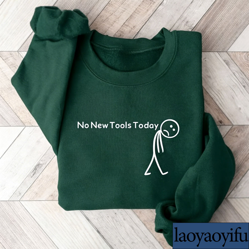 No New Tools Today Sweatshirt, - Office Of Tech review and price